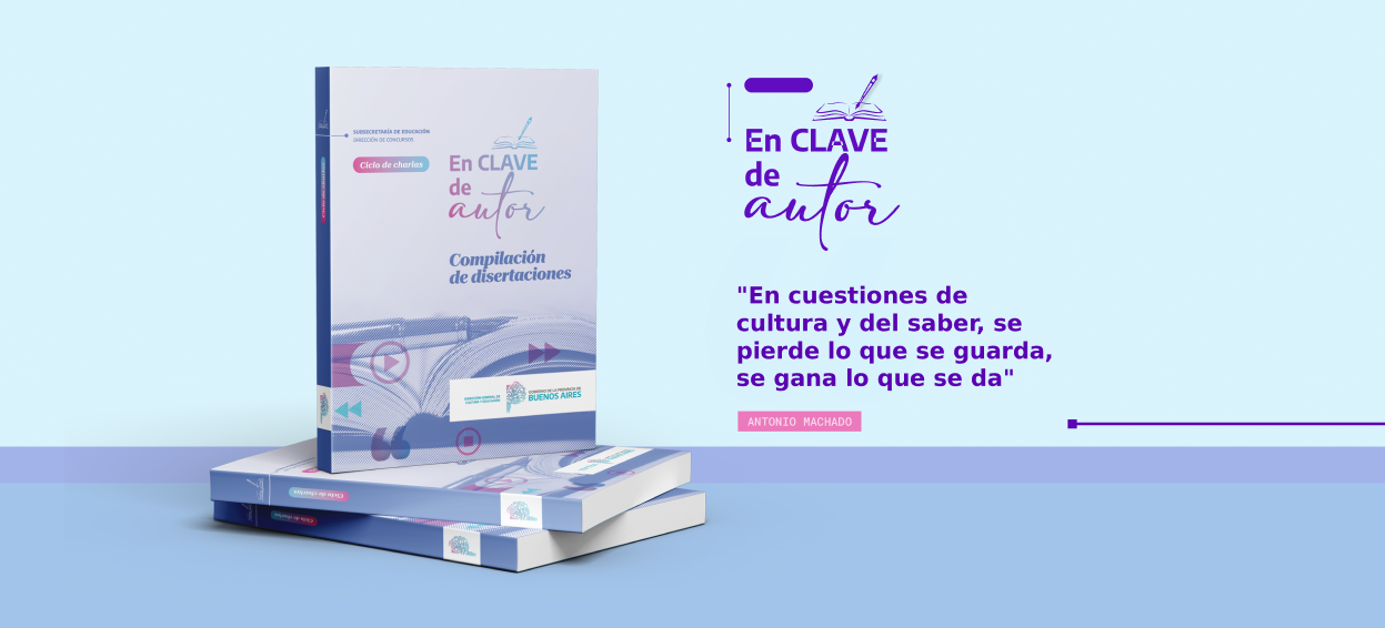 Imagen promocional de un libro titulado “En CLAVE de autor – Compilación de disertaciones”. Se muestran tres ejemplares apilados sobre una superficie celeste. A la derecha aparece el logo del proyecto con un ícono de libro y la frase destacada: “En cuestiones de cultura y del saber, se pierde lo que se guarda, se gana lo que se da”, atribuida a Antonio Machado. El diseño utiliza tonos celestes, violetas y rosados, con elementos gráficos relacionados a la lectura y la educación.